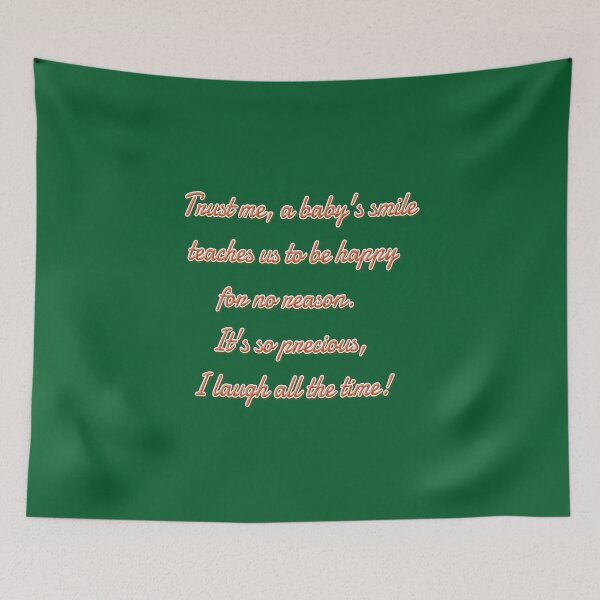 Item preview, Funny humor quote - believe me, a baby's smile teaches us to be happy for no reason. It's so precious, I laugh all the time! designed and sold by Ralek.