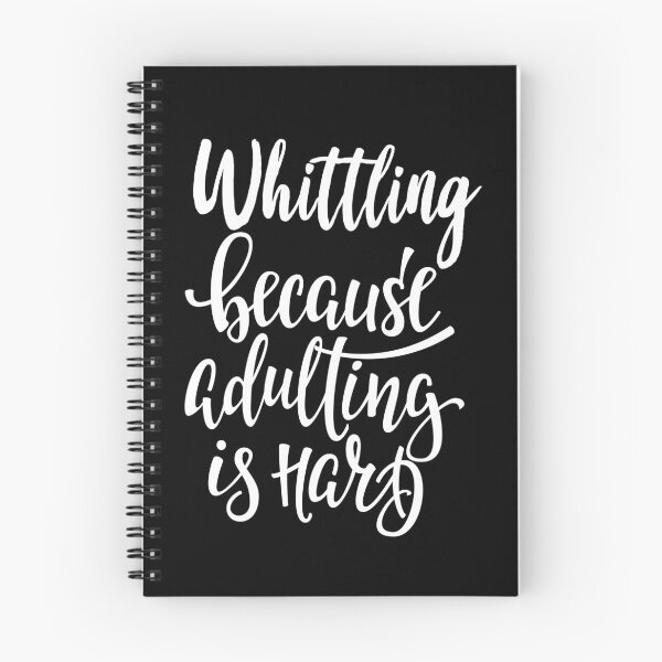Item preview, Whittling Because Adulting Is Hard designed and sold by ProjectX23.
