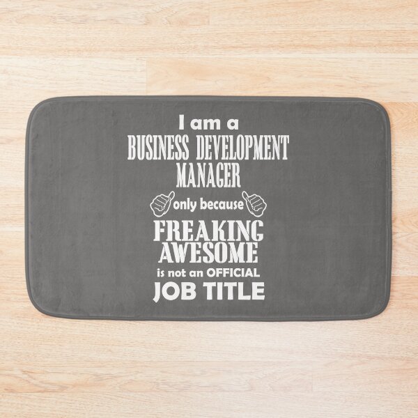 Item preview, I am a Business Development Manager only because Freaking Awesome is not an Official Job Title. designed and sold by flipper42.