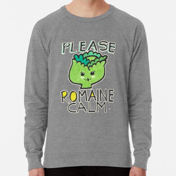 Please Romain Calm Funny Foodie Quote Lightweight Sweatshirt