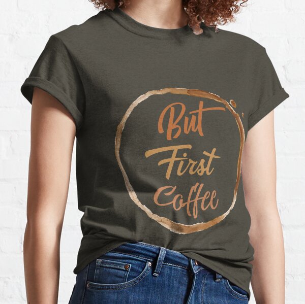 Shop Women's 'Buy Me Coffee First' Graphic T-Shirts