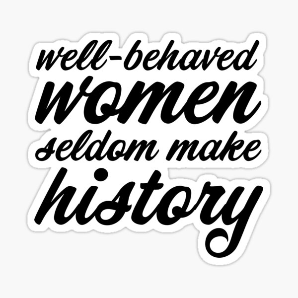Artikel-Vorschau von Gut erzogene Frauen schreiben selten Geschichte (schwarz), designt und verkauft von helengarvey.