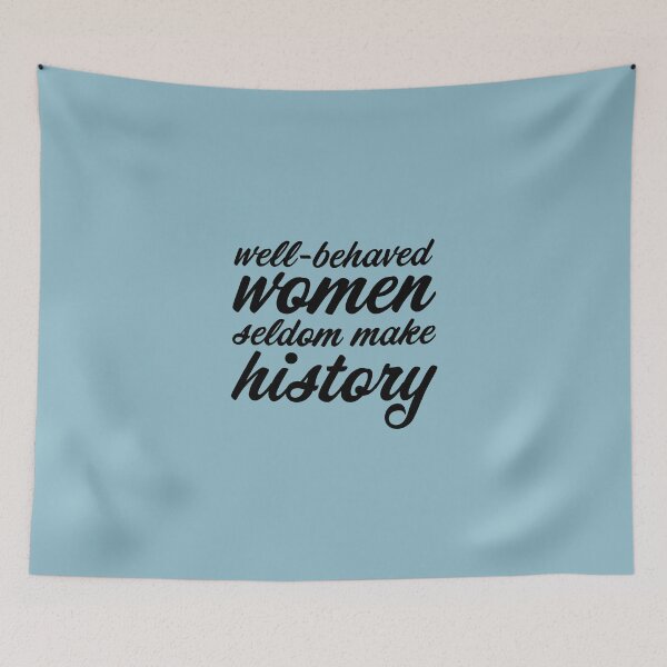 Item preview, well-behaved women seldom make history (black) designed and sold by helengarvey.
