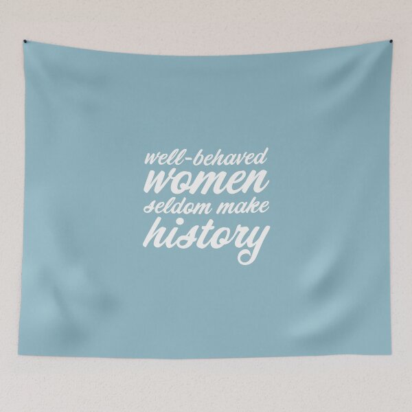 Item preview, Well-behaved women seldom make history (white) designed and sold by helengarvey.