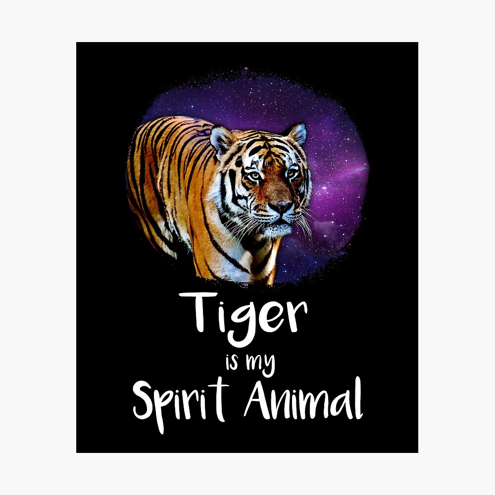 Tiger Gift Idea Present Tigers Galaxy Tiger Gift Print Tiger is my Spirit Animal Tiger Gift Idea Present Tigers Galaxy Tiger Gift Print Tiger is my Spirit Animal