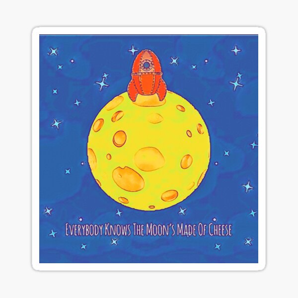 The Moon Is Made Of Cheese Sticker
