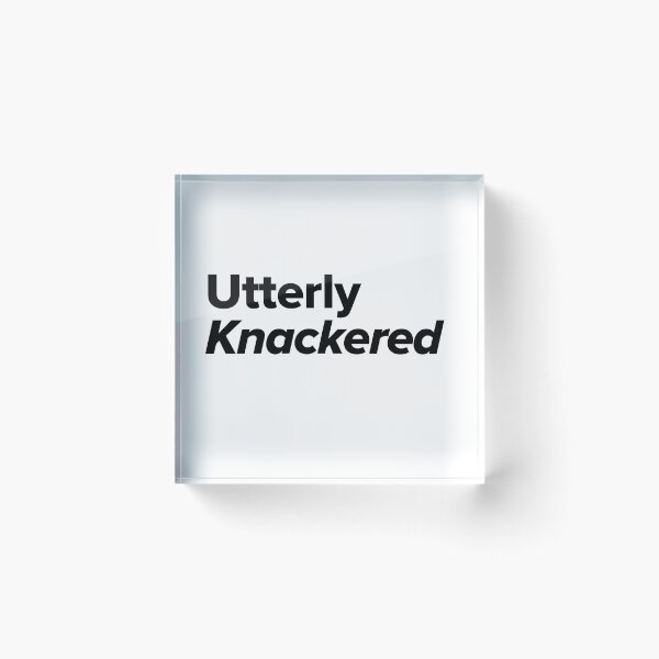 Item preview, Utterly Knackered - British Sayings designed and sold by stackeddesigns.