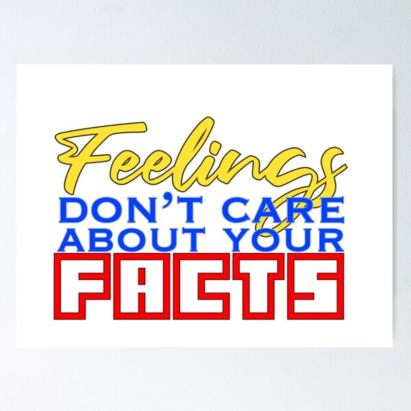 Item preview, Feelings Don't Care About Your Facts designed and sold by Jonny Grubb.