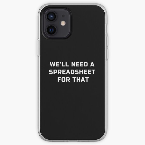 'We will need a spreadsheet for that' spreadsheet lovers joke iPhone Soft Case