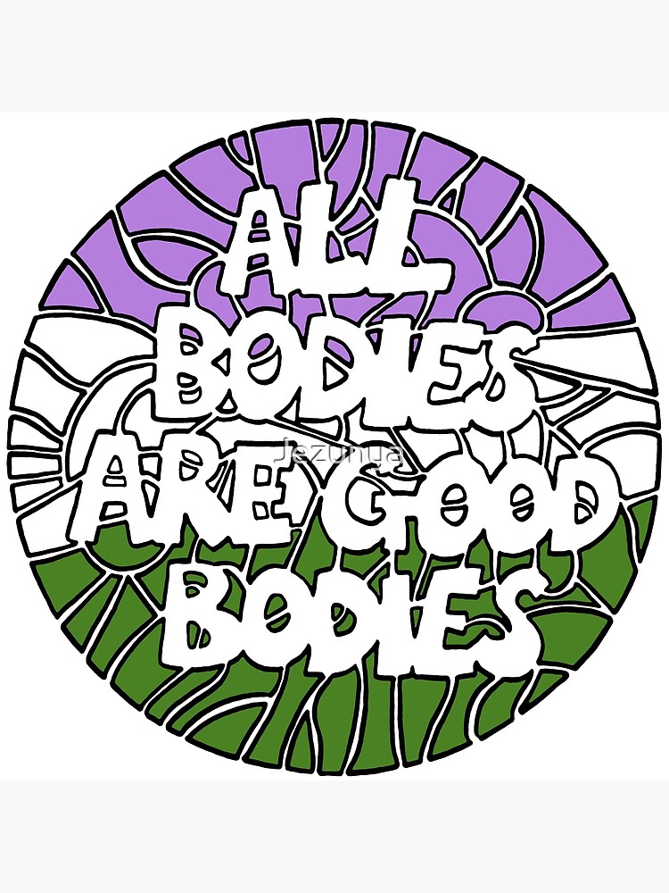 All Bodies Are Good Bodies Genderqueer Pride Poster For Sale By Jezunya Redbubble 