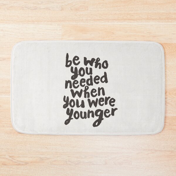 Item preview, Be Who You Needed When You Were Younger designed and sold by MotivatedType.