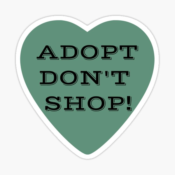 Adopt Don't Shop! Sticker