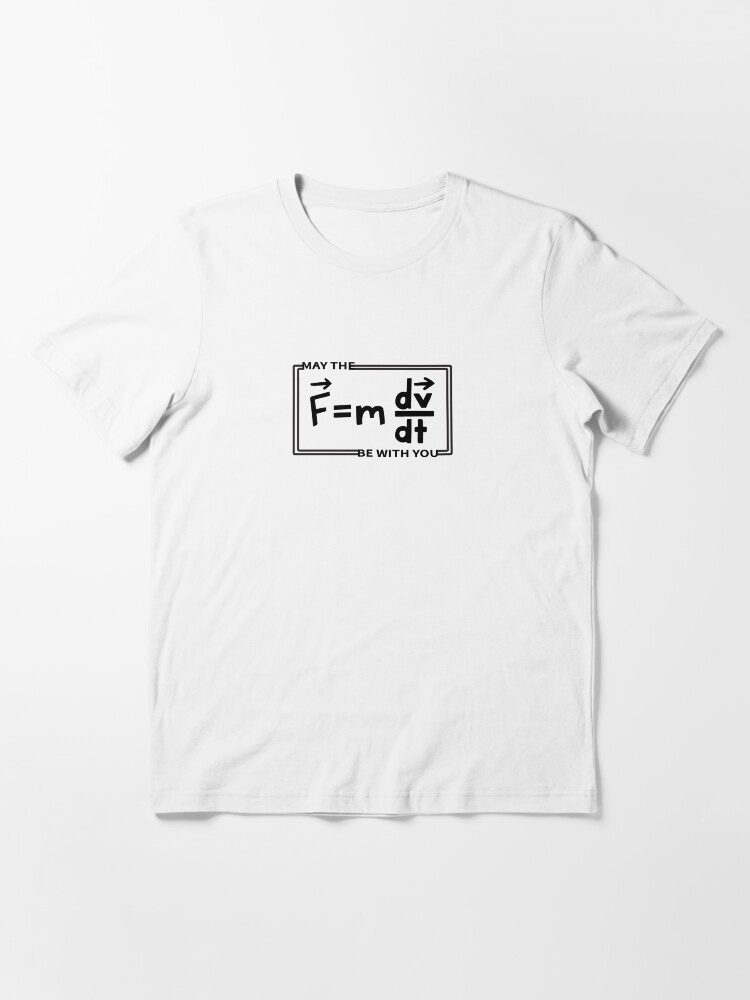 "May the F=m dv/dt Be With You" Tshirt for Sale by kathleenabruce