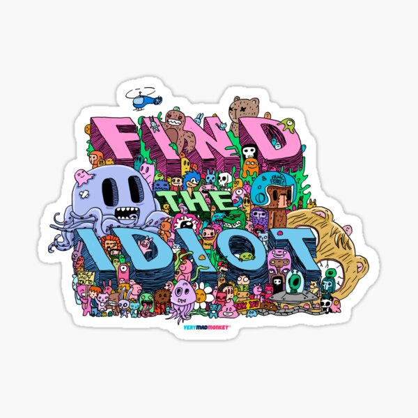 Find the Idiot by Fran Ferriz Pegatina