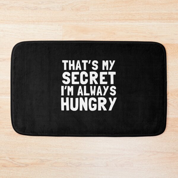 Item preview, That's My Secret I'm Always Hungry designed and sold by Yipptee Shirts.