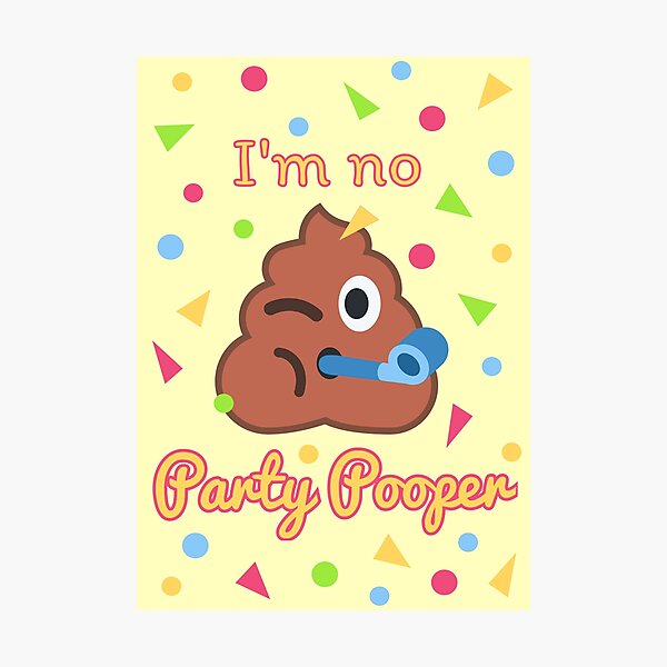 Item preview, I'm No Party Pooper designed and sold by SNG12.