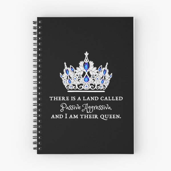 Item preview, There Is a Land Called Passive Aggressiva, and I Am Their Queen  designed and sold by Olivia Ossege.