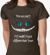 I'm not crazy. My reality is just different than yours Women's Fitted T-Shirt