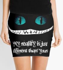 I'm not crazy. My reality is just different than yours Mini Skirt