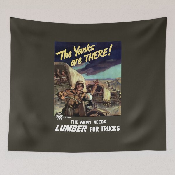 Item preview, The Yanks Are There! The Army Needs Lumber For Trucks designed and sold by warishellstore.