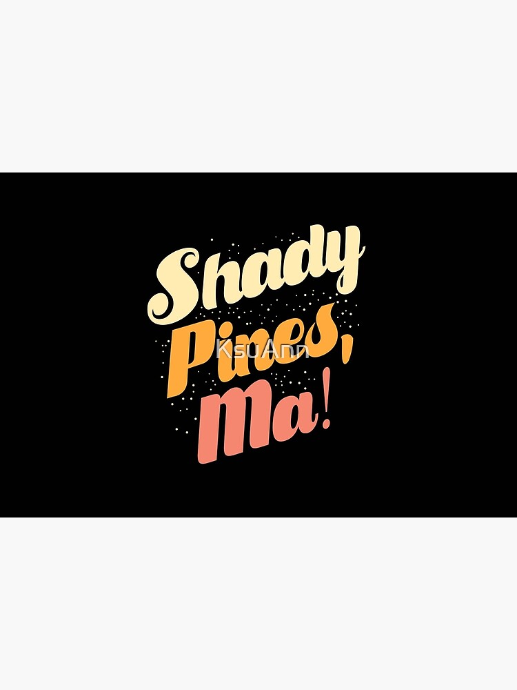 Shady Pines, Ma! by KsuAnn