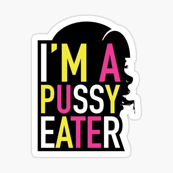 I M A Pussy Eater Sticker For Sale By Swear Redbubble