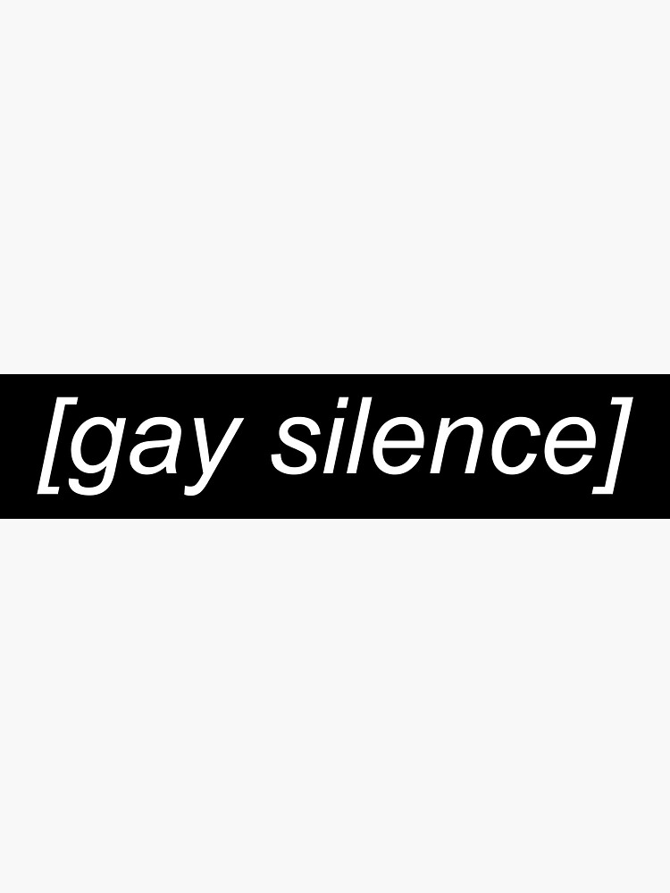 "gay Silence (b)" Sticker By Capslocksigh | Redbubble