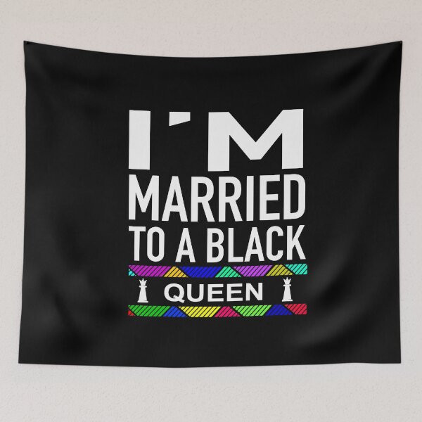 Item preview, Married To A Black Queen - Most Powerful Piece In The Game designed and sold by JukeLox.