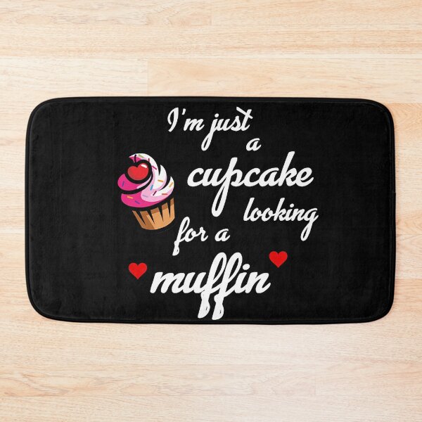 Item preview, Just A Cup cake Looking For A Muffin - Single Mom Guy Girl Gay - Looking For Love designed and sold by happygiftideas.