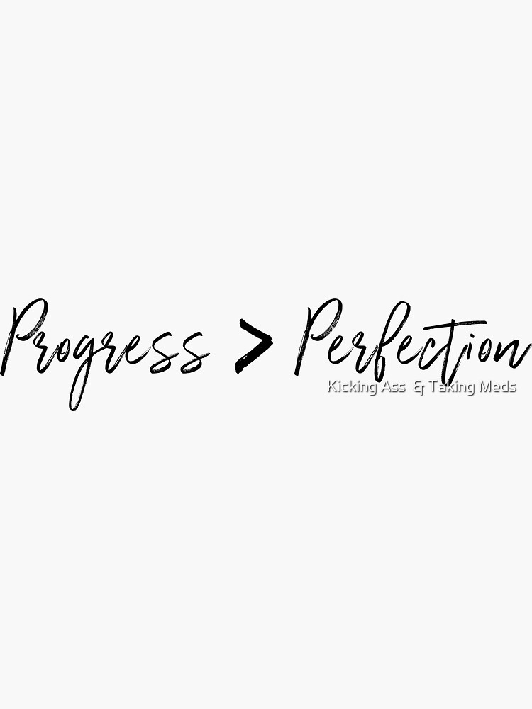 Progress Over Perfection by KATM-Project