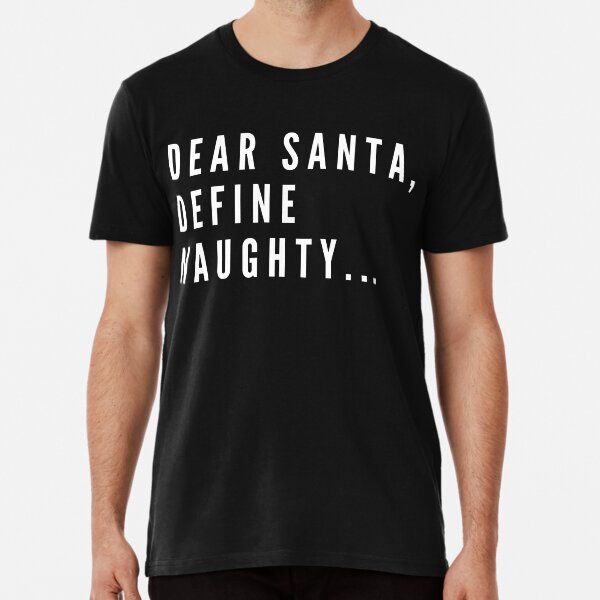 Dear Santa Define Naughty Mens Funny Christmas T-Shirt Xmas Secret Santa Gift