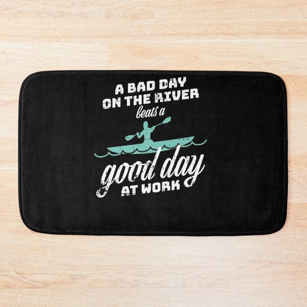 Item preview, A Bad Day Ont The River Beats A Good Day At Work Kayaking Canoe Kayaker Paddling designed and sold by jeffded.