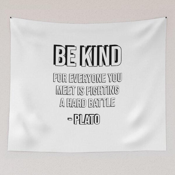 Item preview, Be kind, for everyone you meet is fighting a hard battle - Plato designed and sold by Inspirationmotivation.