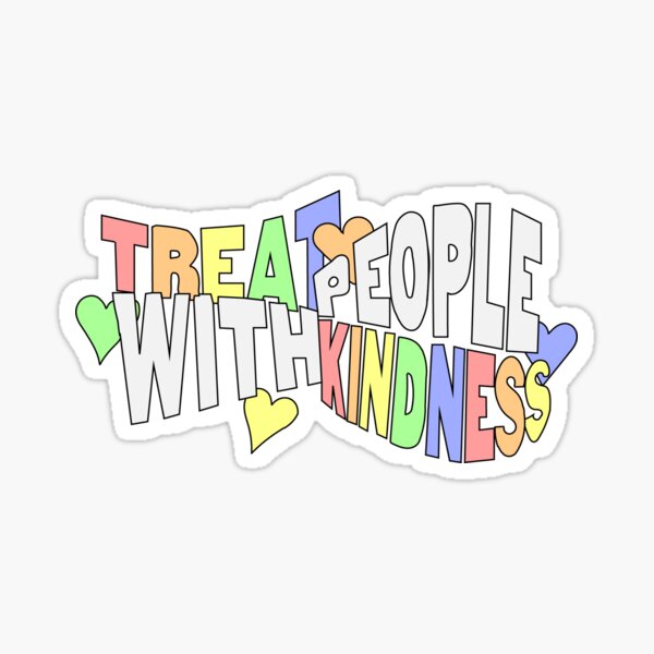 Treat People With Kindness Stickers | Redbubble