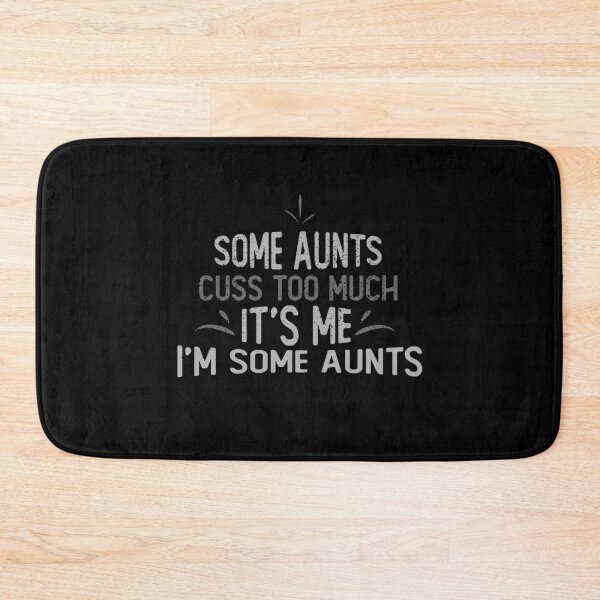 Item preview, Some Aunts Cuss Too Much Its Me Im Some Aunts designed and sold by eulonix.