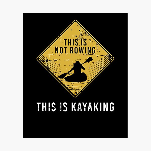 Item preview, This Is Not Rowing This Is Kayaking Canoe Kayaker Paddling designed and sold by jeffded.