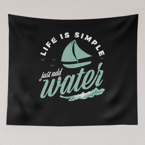 Item preview, Life Is Simple Just Add Water Sailing Boat Sailor designed and sold by jeffded.