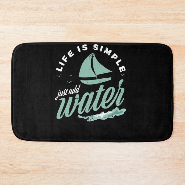 Item preview, Life Is Simple Just Add Water Sailing Boat Sailor designed and sold by jeffded.