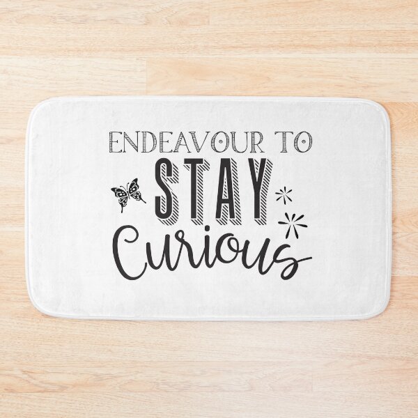 Item preview, Endeavour to stay CURIOUS! designed and sold by jazzydevil.