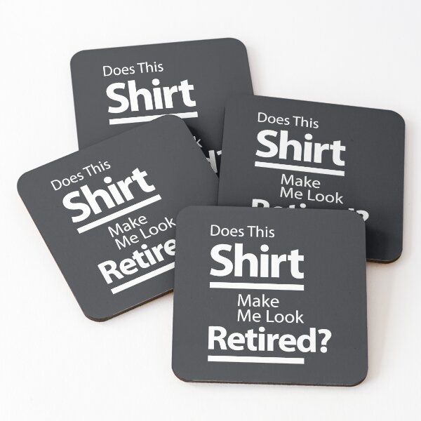 Item preview, Does This Shirt Make Me Look Retired? Retirement Gift designed and sold by cidolopez.