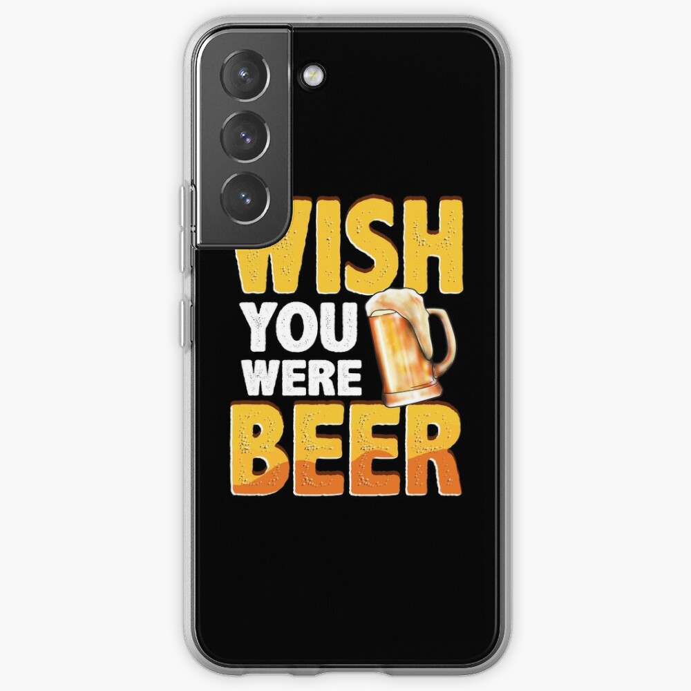 Discover Funny Wish You Were Beer Drinking Pun & Joke | Samsung Galaxy Phone Case