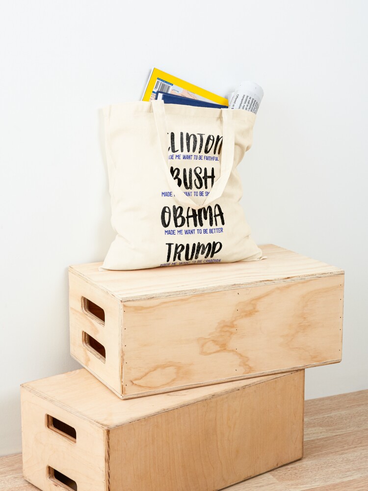 Alternate view of Trump made me want to be a Canadian Tote Bag