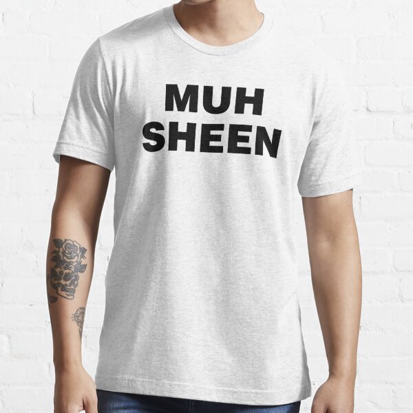 muh sheen shirt