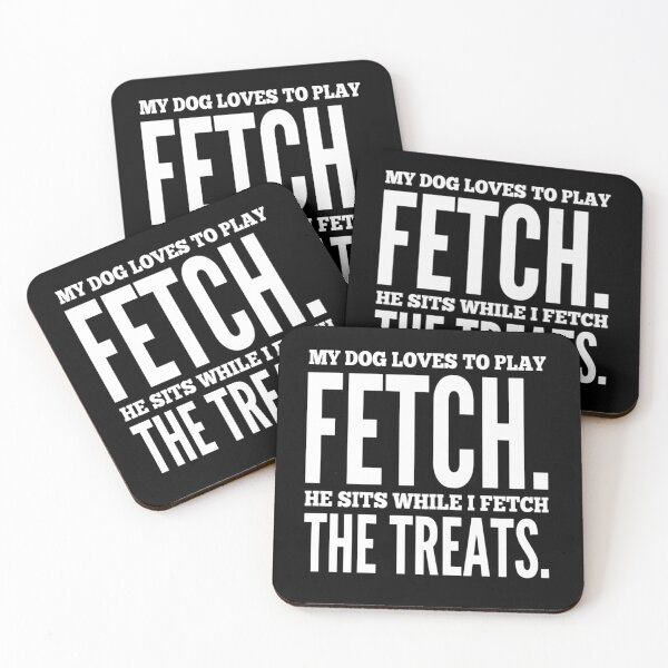 Item preview, My Dog Loves To Play Fetch. He Sits While I Fetch The Treats. designed and sold by Paul Corps.