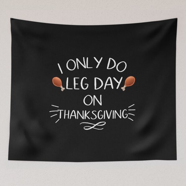 Item preview, I Only Do Leg Day On Thanksgiving Funny Foodie designed and sold by Leslie Smith.
