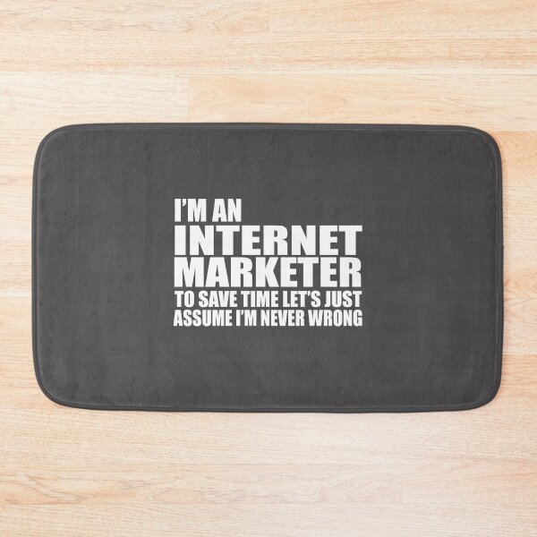 Item preview, I'm An Internet Marketer to save time let's just assume I'm never wrong! designed and sold by flipper42.