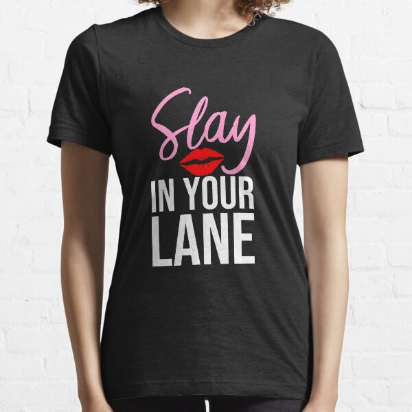 Slay in Your Lane Slay All Day Essential T-Shirt