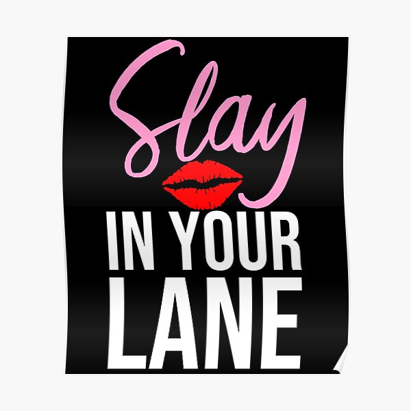 Slay in Your Lane Slay All Day Poster