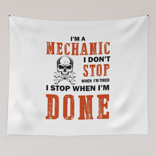 Item preview, Im a Mechanic I dont stop when Im tired I stop when Im done designed and sold by hadleydesigns.