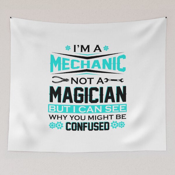 Item preview, Im a Mechanic not a Magician but I can see why you confused designed and sold by hadleydesigns.